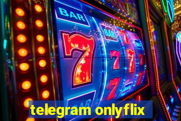 telegram onlyflix